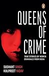 Queens of Crime: True Stories of Women Criminals from India