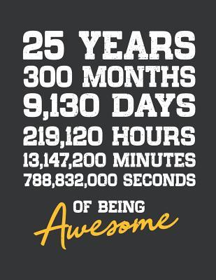 Notebook 25th Birthday 25 Years Old Being Awesome Anniversary Journal Doodle Diary 120 Squared Grid Pages For Writing And Drawing 8 5x11 In By Not A Book