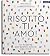 Risotto, ti amo! by Riso Gallo