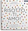 Risotto, ti amo!:...
