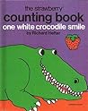 The Strawberry Counting Book: One White Crocodile Smile (A Strawberry Book)