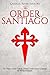 The Order of Santiago  by Charles River Editors