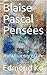 Blaise Pascal Pensées: The ...