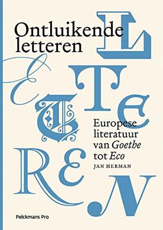 Ontluikende letteren II: Europese literatuur van Goethe tot Eco