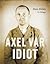 Axel var idiot by Mats Ahlsén Axel var idiot by Mats Ahlsén