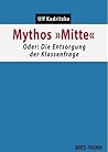 Mythos "Mitte": Oder: Die Entsorgung der Klassenfrage