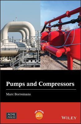 Pumps and Compressors (Wiley-ASME Press Series)