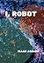 I, Robot