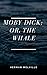 Moby Dick; Or, The Whale