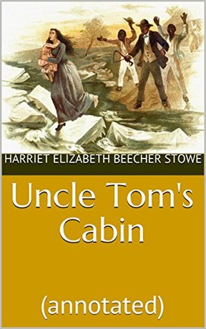 Uncle Tom S Cabin Annotated By Harriet Beecher Stowe