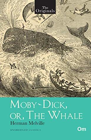 The Originals Moby Dick or The Whale : Unabridged Classics