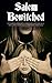 Salem Bewitched: Complete 7 Book Collection: The Wonders of the Invisible World, The Salem Witchcraft, House of John Procter, A Short History of the Salem Village Witchcraft Trials…