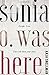 Sonia O. Was Here