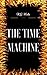 The Time Machine: By H. G. Wells : Illustrated