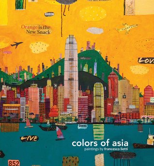 Colors of Asia: Painting by Francesco Lietti (Paperback)