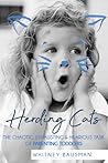 Herding Cats: The Chaotic, Exhausting, & Hilarious Task of Parenting Toddlers