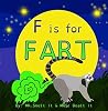 F is for FART: A rhyming ABC children's book about farting animals F is for FART: A rhyming ABC children's book about farting animals
