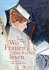 Wo Frauen ihre Bücher lesen by Dörthe Binkert