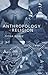 The Anthropology of Religion: An Introduction