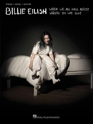 Billie Eilish - When We All Fall Asleep, Where Do We Go? | Piano Vocal Guitar Sheet Music | 13 Tracks from Debut Album | Pop Sheet Music for Piano Players | Music for All Skill Levels