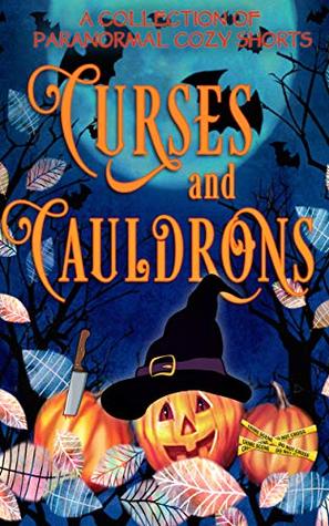 Curses and Cauldrons: A Paranormal Halloween Mystery Anthology (Kindle Edition)