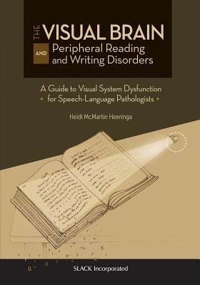 The Visual Brain and Peripheral Reading and Writing Disorders: A Guide to Visual System Dysfunction for Speech-Language Pathologists