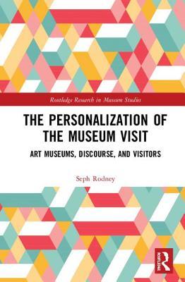 The Personalization of the Museum Visit (Routledge Research in Museum Studies)