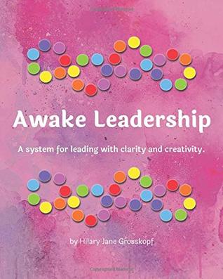 Awake Leadership: A System for Leading With Clarity and Creativity (Paperback)