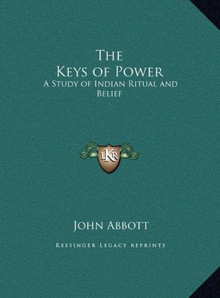 The Keys of Power: A Study of Indian Ritual and Belief