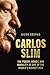 Carlos Slim: The Power, Money, and Morality of One of the World's Richest Men