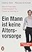 Ein Mann ist keine Altersvorsorge - Warum finanzielle Unabhängigkeit für Frauen so wichtig ist: Aktualisierte Ausgabe