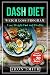Dash Diet: The Ultimate Wei...