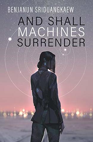 And Shall Machines Surrender (Machine Mandate, #1)
