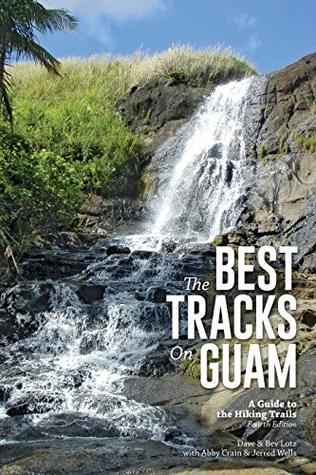 The Best Tracks on Guam: A Guide to Hiking Trails, Fourth Edition (Paperback)