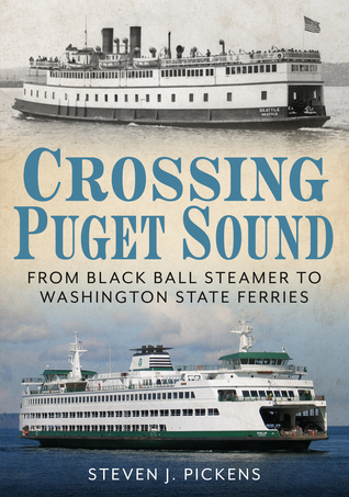 Crossing Puget Sound: From Black Ball Steamer to Washington State Ferries (Paperback)