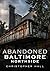 Abandoned Baltimore by Christopher Hall