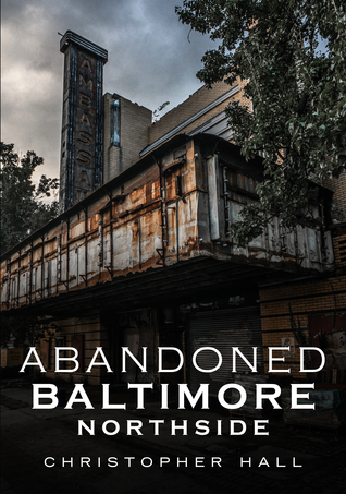 Abandoned Baltimore: Northside (Paperback)