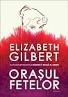 Orașul fetelor by Elizabeth Gilbert