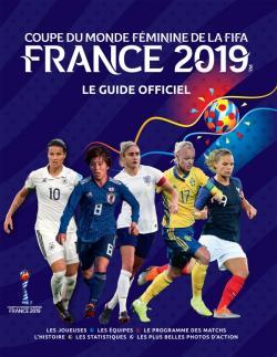 France 2019, Coupe du monde féminine de la Fifa : le guide officiel