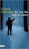 No hay luz bajo la nieve by Jordi Llobregat