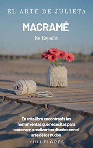 El Arte de Julieta: Macramé (Spanish Edition)