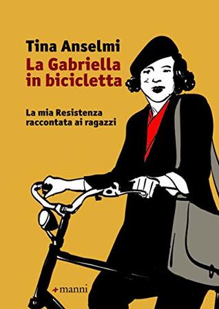 La Gabriella in bicicletta: La mia Resistenza raccontata ai ragazzi (Kindle Edition)