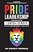 Pride Leadership: Strategies for the LGBTQ+ Leader to be the King or Queen of Their Jungle