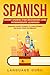 Spanish Short Stories for Beginners and Intermediate Learners: Engaging Short Stories to Learn Spanish and Build Your Vocabulary