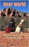 Dear World: Letters from a Lost Girl (and Her Dog)