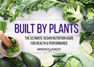 Built by Plants - The ultimate vegan Nutrition Guide for Health & Performance