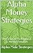 Alpha Money Strategies: Alp...