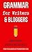Grammar for Writers & Bloggers (Writing Boot Camp Book 3)