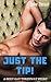 JUST THE TIP!: A SEXY GAY T...