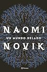 Un mundo helado by Naomi Novik